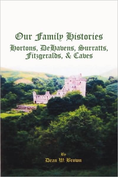 Cover for Dean Brown · Our Family Histories: Hortons, Dehavens, Surratts, Fitzgeralds, &amp; Caves (Pocketbok) (2008)