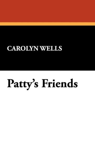 Cover for Carolyn Wells · Patty's Friends (Hardcover Book) (2024)