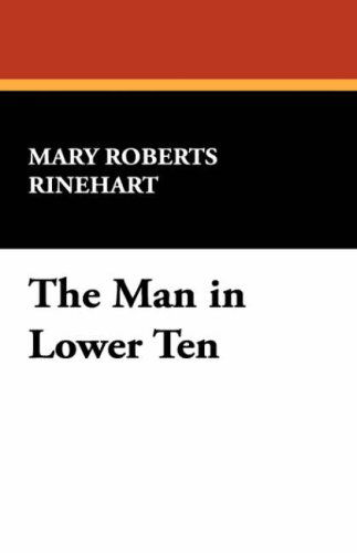 Cover for Mary Roberts Rinehart · The Man in Lower Ten (Hardcover Book) (2008)