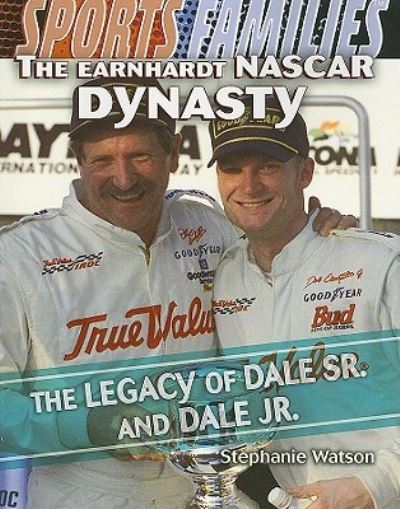 Cover for Stephanie Watson · The Earnhardt NASCAR dynasty (Book) [1st edition] (2010)