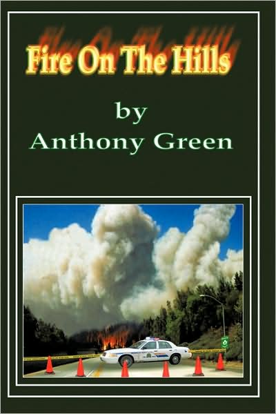 Fire on the Hills - Anthony Green - Books - AuthorHouse - 9781438983127 - June 22, 2009