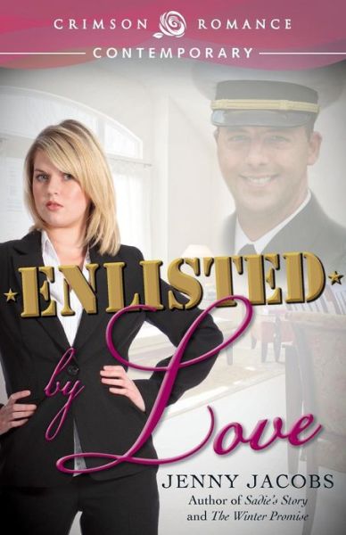 Enlisted by Love - Jenny Jacobs - Livros - Crimson Romance - 9781440566127 - 29 de julho de 2013