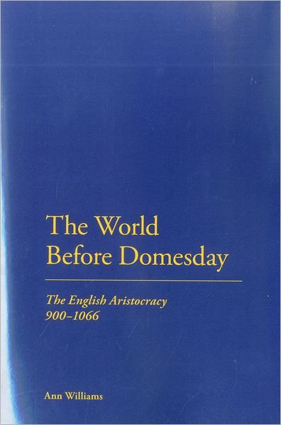 Cover for Ann Williams · The World Before Domesday: The English Aristocracy 900-1066 (Pocketbok) [Nippod edition] (2012)