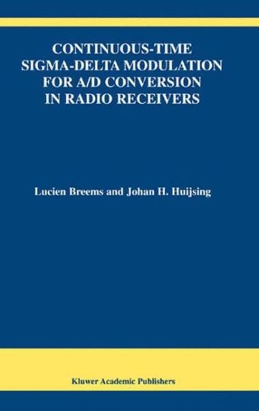Continuous-time Sigma-delta Modulation for A/d Conversion in Radio Receivers - the Springer International Series in Engineering and Computer Science - Lucien Breems - Bøger - Springer-Verlag New York Inc. - 9781441949127 - 2. december 2010