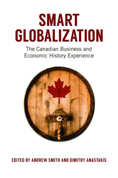 Cover for Andrew Smith · Smart Globalization: The Canadian Business and Economic History Experience (Paperback Book) (2014)