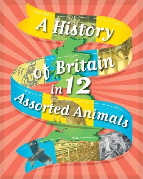 Cover for Paul Rockett · A History of Britain in 12... Assorted Animals - A History of Britain in 12... (Taschenbuch) (2018)