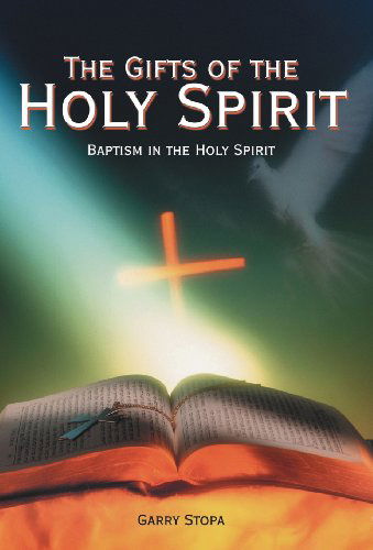 Cover for Garry Stopa · The Gifts of the Holy Spirit: Baptism in the Holy Spirit (Inbunden Bok) (2012)