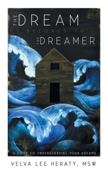 Cover for Msw Velva Lee Heraty · The Dream Belongs to the Dreamer: a Hands-on, How-to, Step-by-step Guide to Understanding Your Dreams (Paperback Bog) (2014)