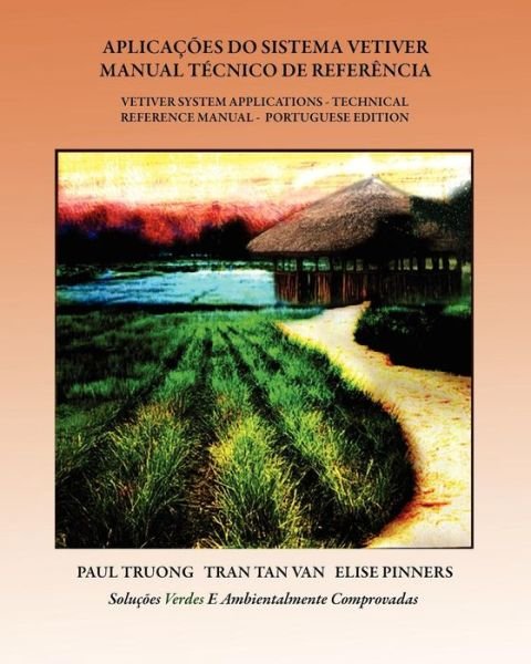 Cover for Paul Truong · Aplicacoes Do Sistema Vetiver - Manual Tecnico De Referencia: Vetiver System Application - Technical Reference Manual - Portuguese Edition (Paperback Bog) (2010)