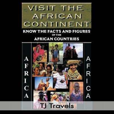 Cover for Tj Travels · Visit the African Continent: Know the Facts and Figures of the African Countries (Paperback Book) (2011)