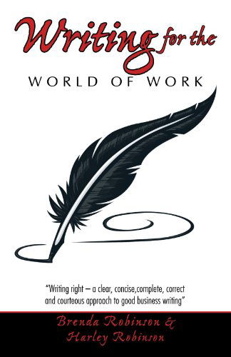 Cover for Brenda Robinson · Writing for the World of Work: &quot;Writing Right - a Clear, Concise, Complete, Correct and Courteous Approach to Good Business Writing&quot; (Paperback Book) (2012)