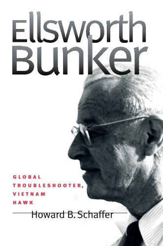 Cover for Howard B. Schaffer · Ellsworth Bunker: Global Troubleshooter, Vietnam Hawk (Paperback Book) [New edition] (2014)