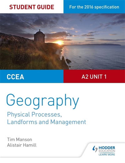 CCEA A2 Unit 1 Geography Student Guide 4: Physical Processes, Landforms and Management - Tim Manson - Books - Hodder Education - 9781471863127 - August 25, 2017