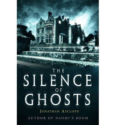 Cover for Jonathan Aycliffe · The Silence of Ghosts (Paperback Book) (2013)