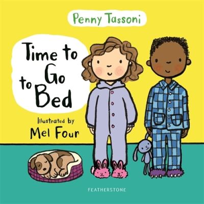 Cover for Penny Tassoni · Time to Go to Bed: The perfect picture book for talking about bedtime routines - Time to.... (Hardcover Book) (2021)