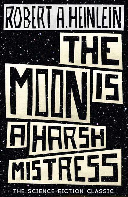 Cover for Robert A. Heinlein · The Moon is a Harsh Mistress (Paperback Book) (2015)