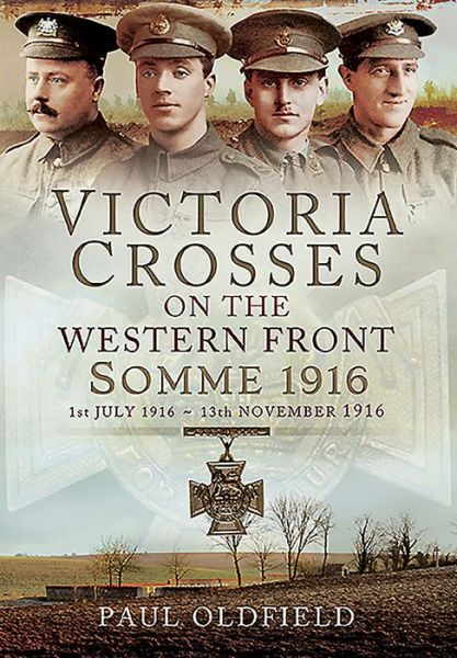 Cover for Paul Oldfield · Victoria Crosses on the Western Front - Somme 1916 (Hardcover Book) (2016)