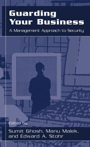 Cover for Manu Malek · Guarding Your Business: A Management Approach to Security (Paperback Book) [Softcover reprint of the original 1st ed. 2004 edition] (2013)