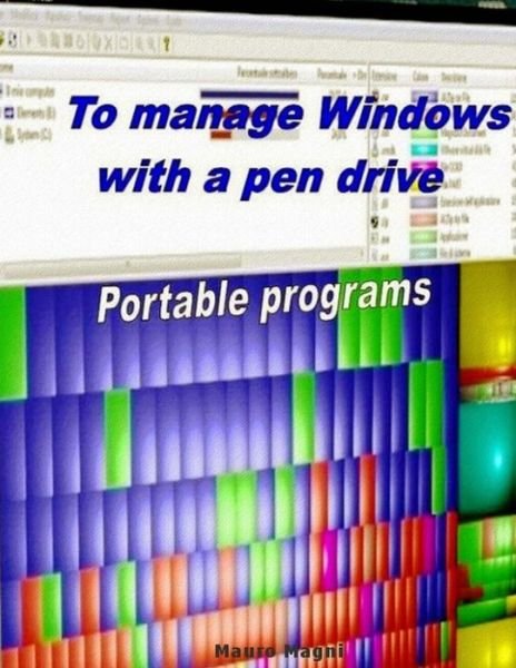 Cover for Mm Mauro Magni · To Manage Windows with a Pen Drive: Portable Programs (Paperback Bog) (2012)