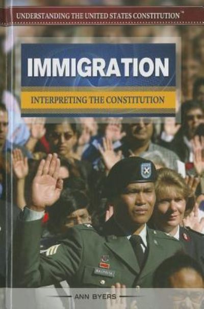 Cover for Ann Byers · Immigration interpreting the constitution (Book) (2014)