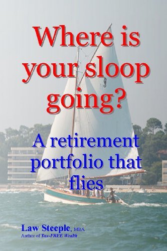 Cover for Law Steeple Mba · Where is Your Sloop Going?: a Retirement Portfolio That Flies (Paperback Book) (2012)