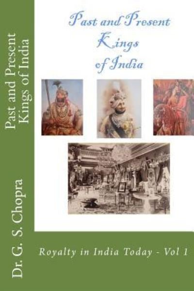 Past and Present Kings of India - G S Chopra - Livros - Createspace Independent Publishing Platf - 9781478372127 - 7 de agosto de 2012