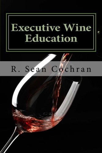 Cover for R Sean Cochran · Executive Wine Education: What They Should Have Taught You in Business School (Paperback Book) (2012)