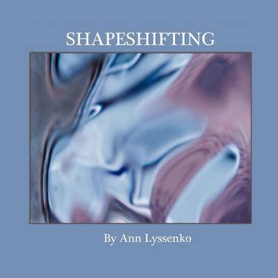 Cover for Ann Lyssenko · Shapeshifting (Paperback Bog) (2012)