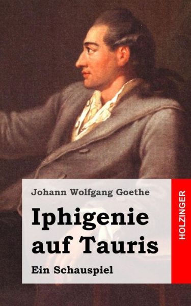 Cover for Johann Wolfgang Goethe · Iphigenie Auf Tauris: Ein Schauspiel (Paperback Book) [German edition] (2013)