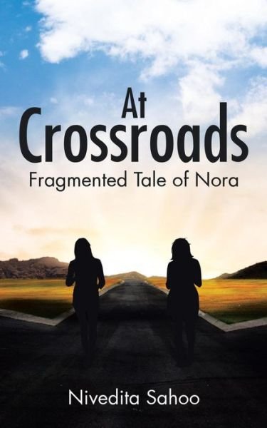Cover for Nivedita Sahoo · At Crossroads: Fragmented Tale of Nora (Paperback Bog) (2015)