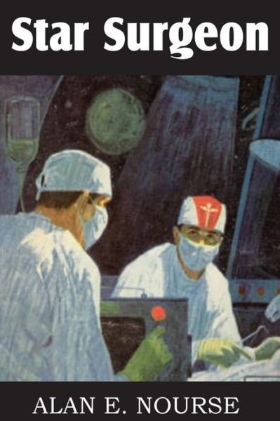 Cover for Alan E Nourse · Star Surgeon (Paperback Book) (2013)
