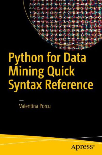 Cover for Valentina Porcu · Python for Data Mining Quick Syntax Reference (Paperback Book) [1st edition] (2018)