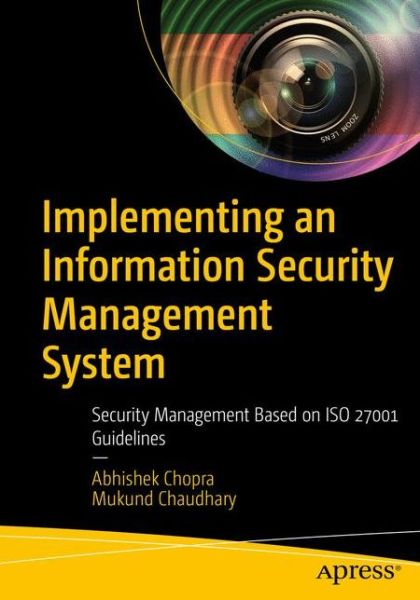Cover for Abhishek Chopra · Implementing an Information Security Management System: Security Management Based on ISO 27001 Guidelines (Paperback Book) [1st edition] (2019)