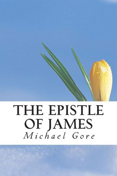 Cover for Ps Michael Gore · The Epistle of James (Paperback Book) (2013)