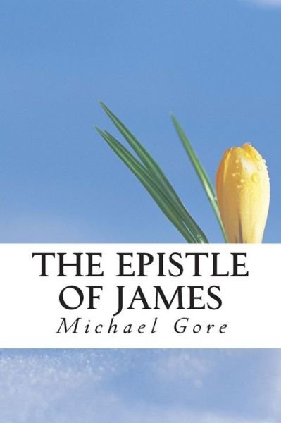 Cover for Ps Michael Gore · The Epistle of James (Paperback Bog) (2013)