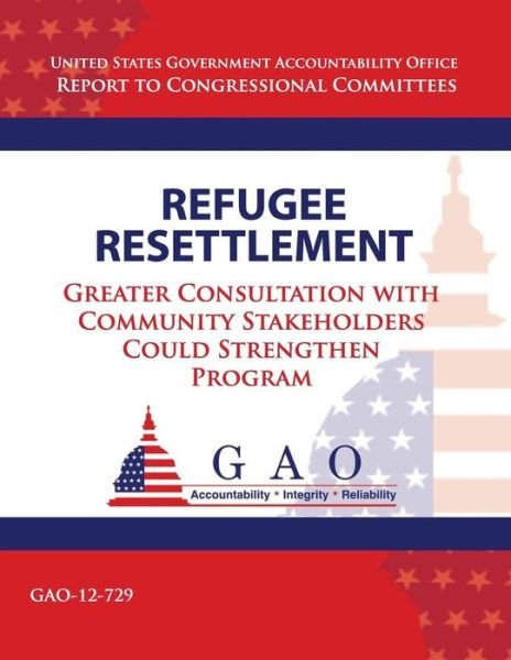 Cover for Government Accountability Office · Refugee Resettlement: Greater Consultation with Community Stakeholders Could Strengthen Program (Taschenbuch) (2013)