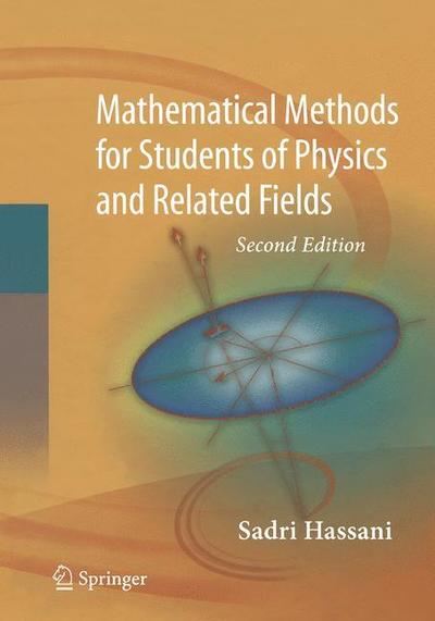 Cover for Sadri Hassani · Mathematical Methods: For Students of Physics and Related Fields (Paperback Book) [2nd ed. 2009 edition] (2008)