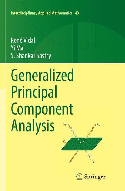 Generalized Principal Component Analysis - Interdisciplinary Applied Mathematics - Rene Vidal - Livros - Springer-Verlag New York Inc. - 9781493979127 - 14 de abril de 2018
