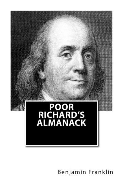 Poor Richard's Almanack - Benjamin Franklin - Bücher - Createspace - 9781494435127 - 12. Dezember 2013