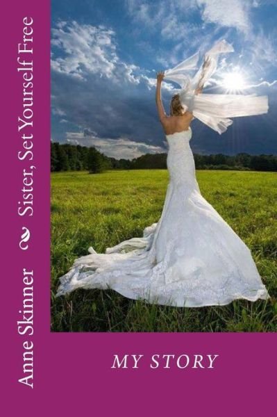 Cover for Anne Skinner · Sister, Set Yourself Free (Paperback Book) (2014)