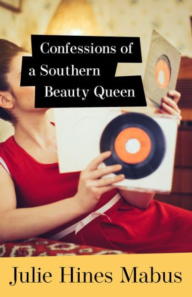 Cover for Julie Hines Mabus · Confessions of a Southern Beauty Queen (Hardcover Book) (2022)