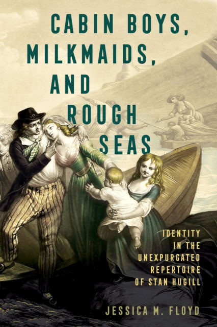 Cabin Boys, Milkmaids, and Rough Seas: Identity in the Unexpurgated Repertoire of Stan Hugill - Jessica M. Floyd - Książki - University Press of Mississippi - 9781496853127 - 16 września 2024