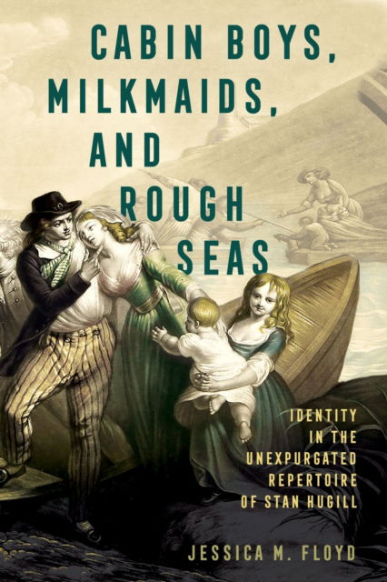 Cabin Boys, Milkmaids, and Rough Seas: Identity in the Unexpurgated Repertoire of Stan Hugill - Jessica M. Floyd - Livros - University Press of Mississippi - 9781496853127 - 2 de agosto de 2024