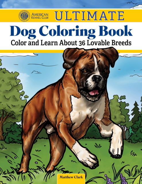 Cover for American Kennel Club · AKC Ultimate Dog Coloring Book: Color and Learn About the Golden Retriever, French Bulldog, German Shepherd Dog, and Other Popular Breeds (Paperback Book) (2025)