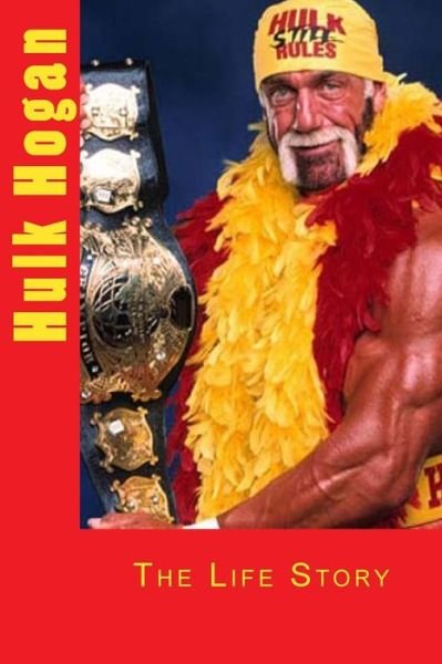 Cover for Marlow Jermaine Martin · Hulk Hogan: the Life Story (Paperback Book) (2014)