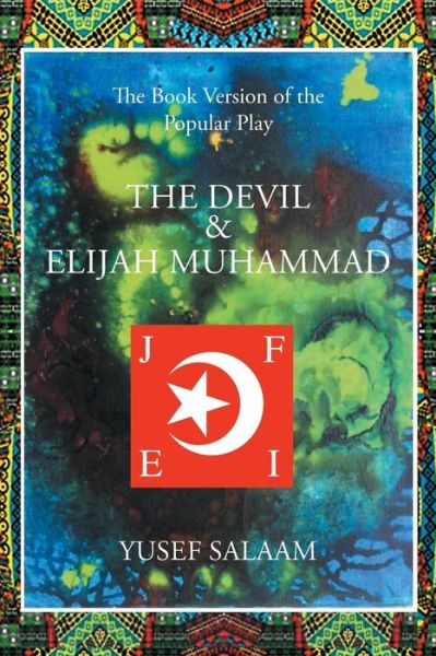 The Devil and Elijah Muhammad - Yusef Salaam - Libros - Xlibris - 9781499047127 - 28 de noviembre de 2016