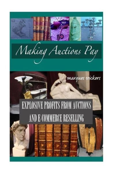 Cover for Marques Vickers · Making Auctions Pay: Buying and Reselling for Profit from Regional Auction Houses (Paperback Book) (2014)