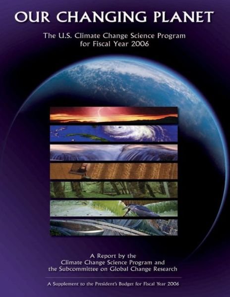Cover for Climate Change Science Program · Out Changing Planet: the U.s. Climate Change Science Program for Fiscal Year 2006 (Taschenbuch) (2014)
