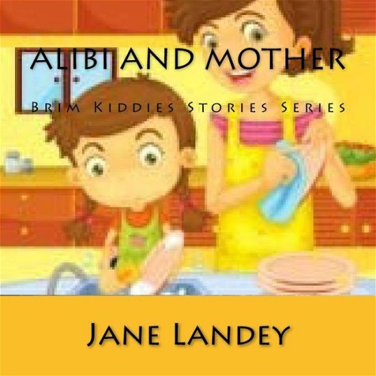 Cover for Jane Landey · Alibi and Mother: Brim Kiddies Stories Series (Paperback Book) (2014)