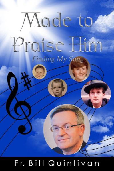 Cover for Fr Bill Quinlivan · Made to Praise Him: Finding My Song (Paperback Bog) (2014)